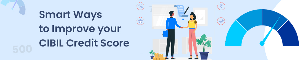 10 Actionable Steps To Increase CIBIL Score from 600 to 750 1 Smart Ways to Improve your CIBIL Credit Score