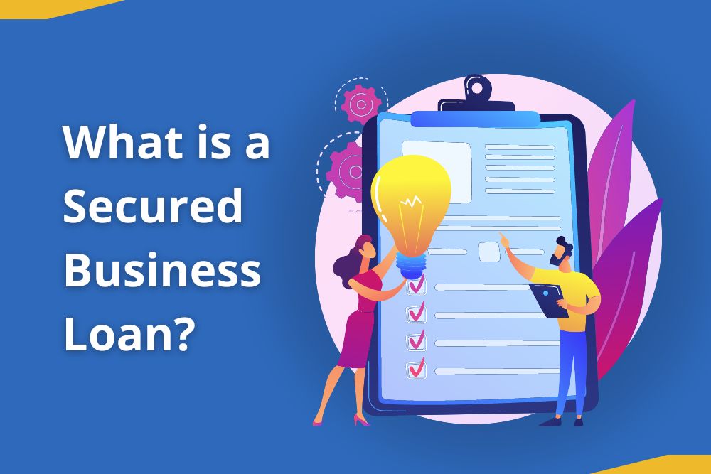 What is a Secured Business Loan Types, Eligibility, Documents,