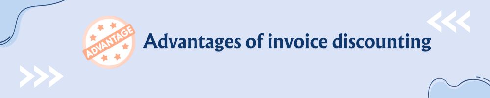 What is Invoice Discounting? A Guide for its Meaning, Types, and Advantages 4 Advantages of invoice discounting