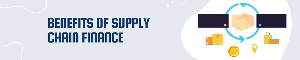 What is Supply Chain Finance - Types, Benefits & its working 4 Benefits of Supply chain finance