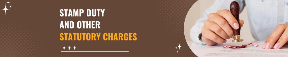 What are Fees and charges on Loan against property 3 Stamp duty and other statutory charges