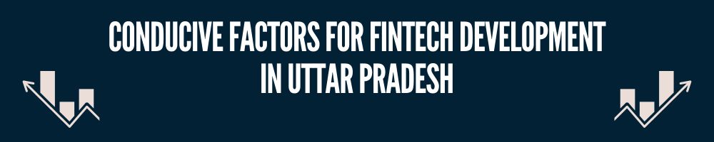 Unlock the Future of Fintech at Noida's Premier 100-Acre Park 1 Conducive Factors for Fintech development in Uttar Pradesh