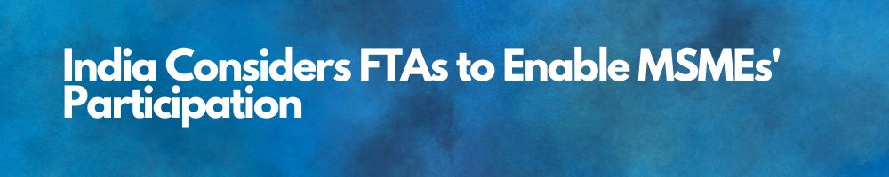 Government purchases from MSMEs more than mandated, announces FM 1
India-Considers-FTAs-to-Enable-MSMEs-Participation-in-Global-Public-Contracts