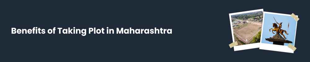 Plot Schemes in Maharashtra: MHADA, CIDCO, MIDC and Private Developers Schemes 1 Benefits of Taking Plot in Maharashtra
