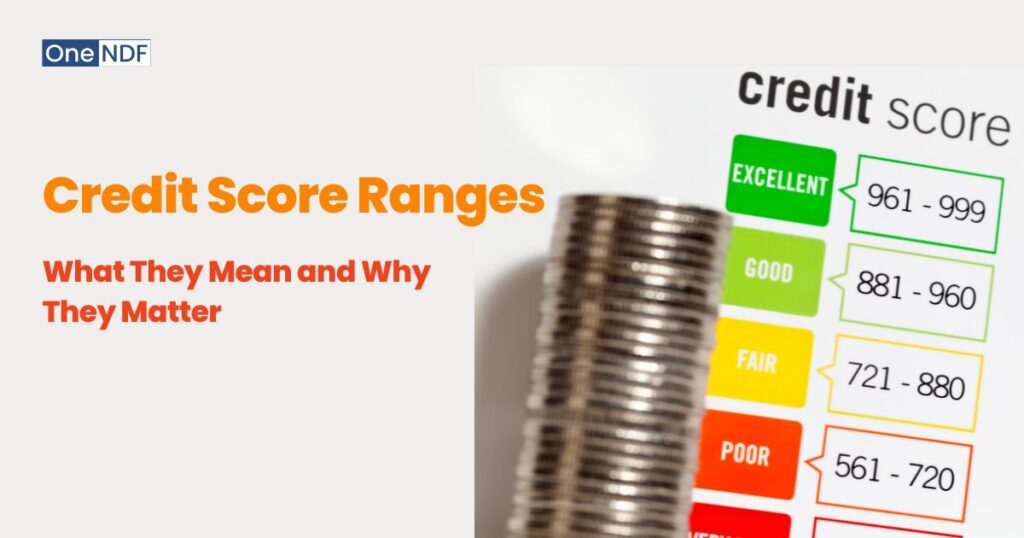 Understanding Credit Ranges Credit Score Ranges: What They Mean and Why They Matter | OneNDF