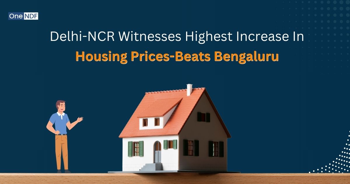 Delhi-NCR Witnesses Highest Increase In Housing Prices-Beats Bengaluru