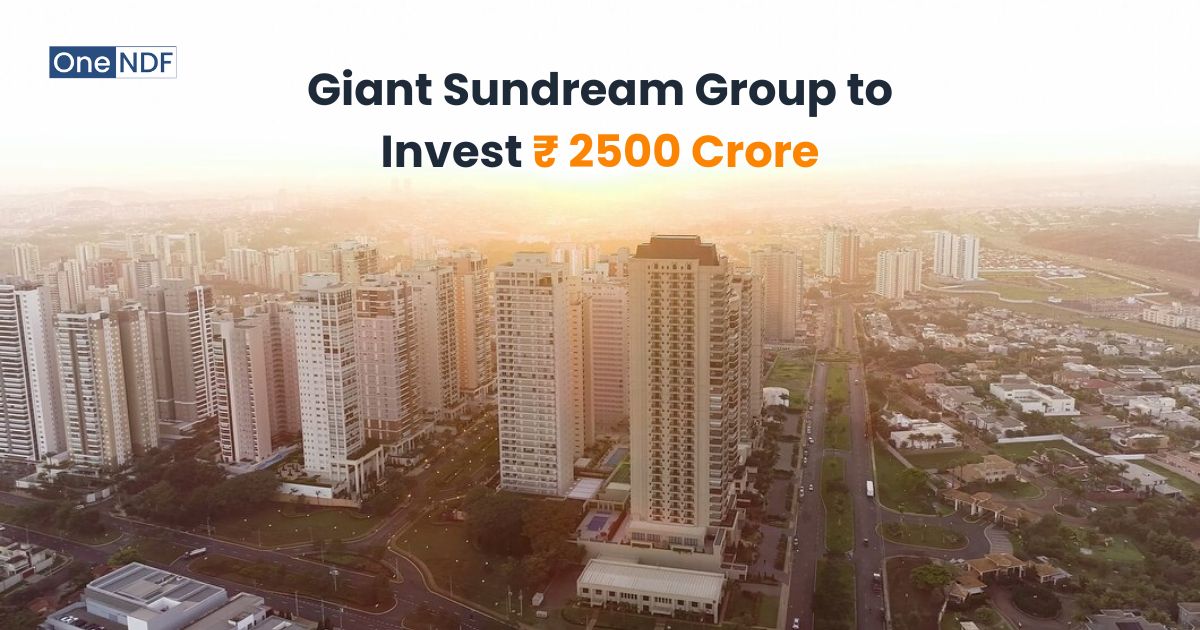 News 4 Giant Sundream Group to invest Rs 2500 Crore