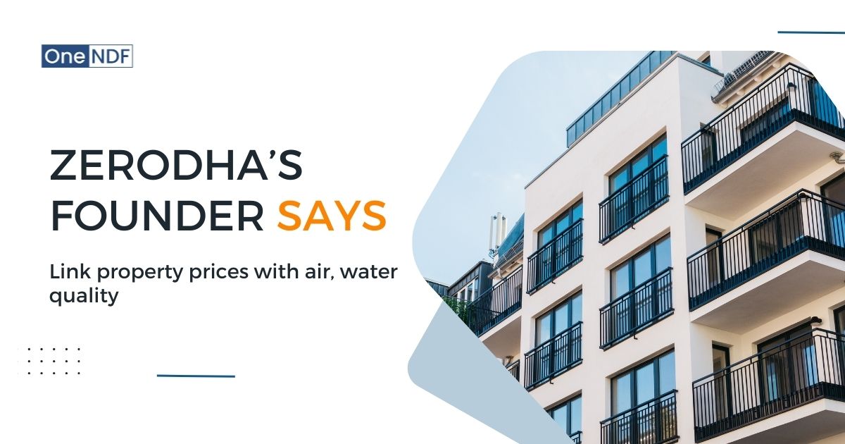 News 1 Link property prices with air, water quality, says Zerodha’s Nithin Kamath