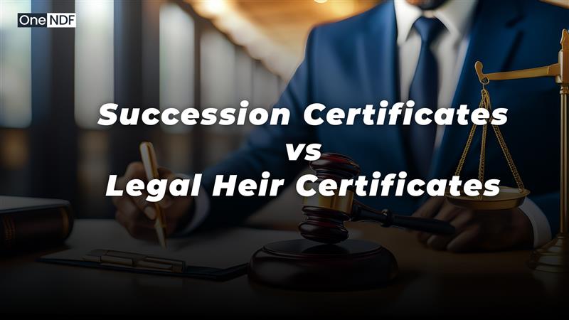 Succession Certificates vs. Legal Heir Certificates