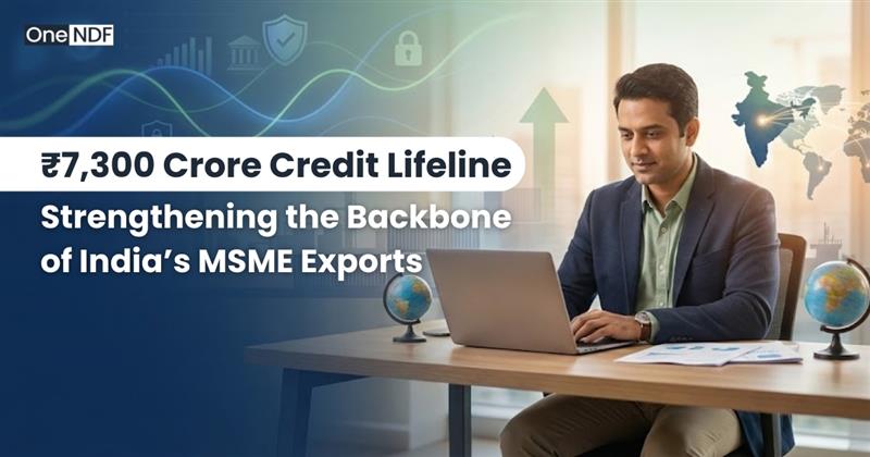 ₹7,300 Crore Credit Lifeline: Strengthening the Backbone of India’s MSME Exports